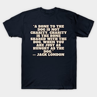 Quote Jack London About charity T-Shirt